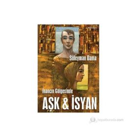 İNANCIN GÖLGESİNDE AŞK & İSYAN - SÜLEYMAN DAMA