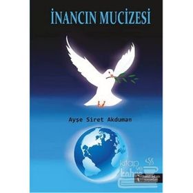 İNANCIN MUCIZESI - AYŞE SIRET AKDUMAN