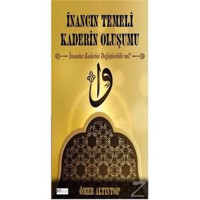 İnancın Temeli Kaderin Oluşumu - Ömer Altıntop