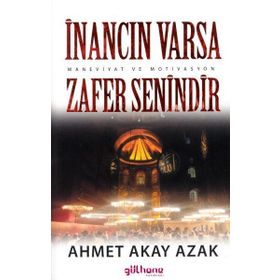 İnancın Varsa Zafer Senindir - Ahmet Akay Azak