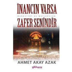 İnancın Varsa Zafer Senindir - Ahmet Akay Azak