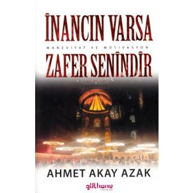 İnancın Varsa Zafer Senindir - Ahmet Akay Azak