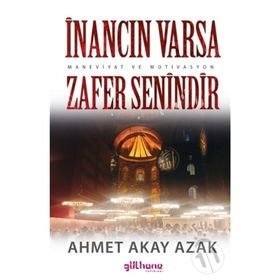 İnancın Varsa Zafer Senindir - Ahmet Akay Azak