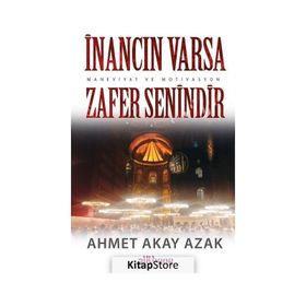 İnancın Varsa Zafer Senindir - Ahmet Akay Azak