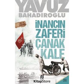 İnancın Zaferi Çanakkale - Yavuz Bahadıroğlu