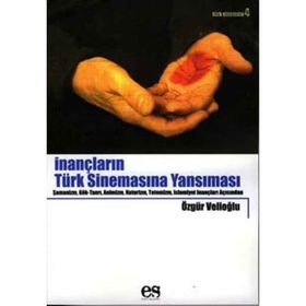 İNANÇLARIN TÜRK SİNEMASINA YANSIMASI - ÖZGÜR VELİOĞLU