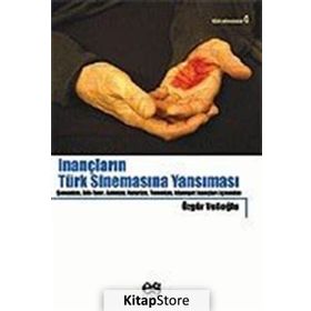 İNANÇLARIN TÜRK SİNEMASINA YANSIMASI - ÖZGÜR VELİOĞLU