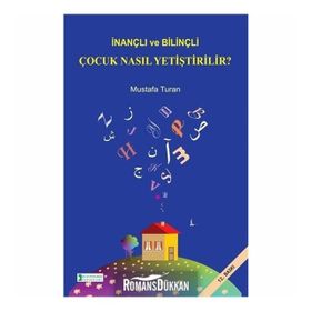 İnançlı ve Bilinçli Çocuk Nasıl Yetiştirilir - Mustafa Turan