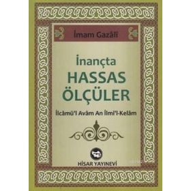 İNANÇTA HASSAS ÖLÇÜLER - İMAM-I GAZALI