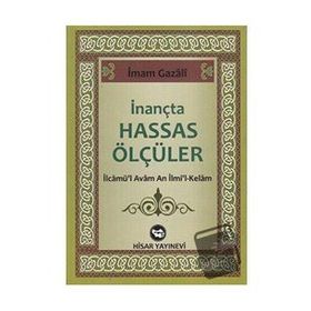 İNANÇTA HASSAS ÖLÇÜLER - İMAM-I GAZALI