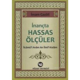 İNANÇTA HASSAS ÖLÇÜLER - İMAM-I GAZALI