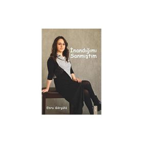 İnandığımı Sanmıştım - Ebru Görgülü