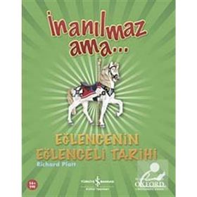 İNANILMAZ AMA... EĞLENCENİN EĞLENCELİ TARIHI - RICHARD PLATT