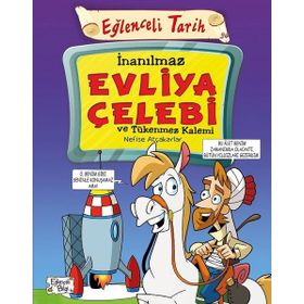 İnanılmaz Evliya Çelebi ve Tükenmez Kalemi - Nefise Atçakarlar