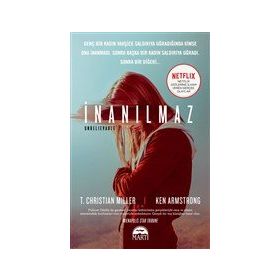 İnanılmaz - T. Christian Miller & Ken Armstrong
