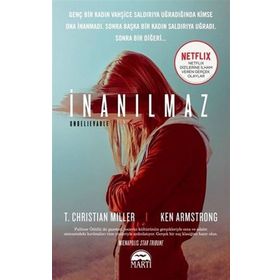 İnanılmaz - T. Christian Miller & Ken Armstrong
