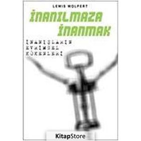 İNANILMAZA İNANMAK: İNANIŞLARIN EVRIMSEL KÖKENLERİ - LEWIS WOLPERT