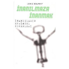 İNANILMAZA İNANMAK: İNANIŞLARIN EVRIMSEL KÖKENLERİ - LEWIS WOLPERT