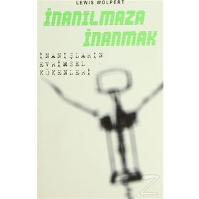 İNANILMAZA İNANMAK: İNANIŞLARIN EVRIMSEL KÖKENLERİ - LEWIS WOLPERT