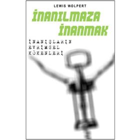 İNANILMAZA İNANMAK: İNANIŞLARIN EVRIMSEL KÖKENLERİ - LEWIS WOLPERT