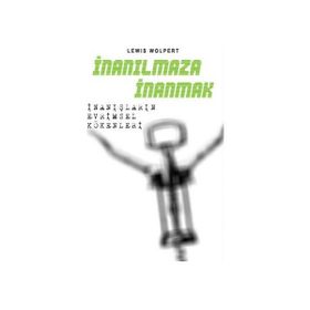 İNANILMAZA İNANMAK: İNANIŞLARIN EVRIMSEL KÖKENLERİ - LEWIS WOLPERT