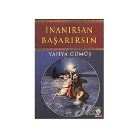 İnanırsan Başarırsın - Yahya Gümüş