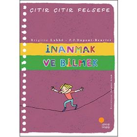 İnanmak ve Bilmek - Çıtır Çıtır Felsefe 25 - Brigitte Labbe