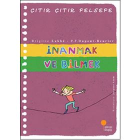 İnanmak ve Bilmek - Çıtır Çıtır Felsefe 25 - Brigitte Labbe