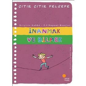 İnanmak ve Bilmek - Çıtır Çıtır Felsefe 25 - Brigitte Labbe