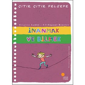 İnanmak ve Bilmek - Çıtır Çıtır Felsefe 25 - Brigitte Labbe