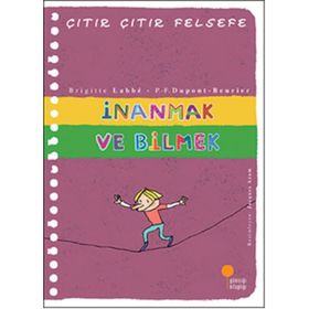İnanmak ve Bilmek - Çıtır Çıtır Felsefe 25 - Brigitte Labbe
