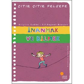 İnanmak ve Bilmek - Çıtır Çıtır Felsefe 25 - Brigitte Labbe