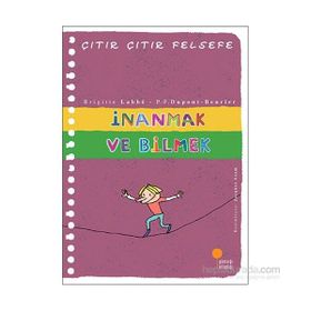 İnanmak ve Bilmek - Çıtır Çıtır Felsefe 25 - Brigitte Labbe