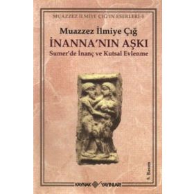 İnanna’nın Aşkı Sumer’de İnanç ve Kutsal Evlenme Kaynak Yayınları