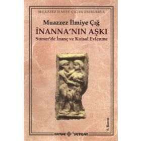 İnanna’nın Aşkı Sumer’de İnanç ve Kutsal Evlenme Kaynak Yayınları