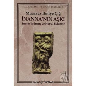 İnanna'nin Aşki Summer De İnanç Ve Kutsal Evlenme - M. İlmiye Çiğ