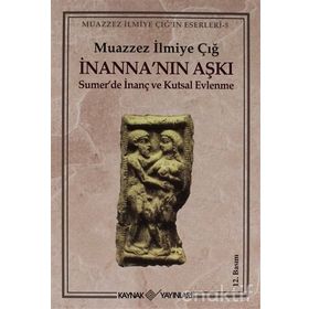 İnanna'nin Aşki Summer De İnanç Ve Kutsal Evlenme - M. İlmiye Çiğ