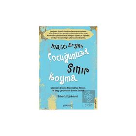 İnatçı Ergen Çocuğunuza Sınır Koyma - Robert J. Mackenzie