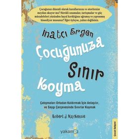 İnatçı Ergen Çocuğunuza Sınır Koyma - Robert J. Mackenzie