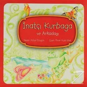 İnatçı Kurbağa ve Arkadaşı - Hülya Düzgün