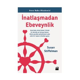 İnatlaşmadan Ebeveynlik - Susan Stiffelman