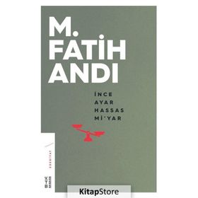 İnce Ayar Hassas Mi'yar - M. Fatih Andı