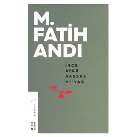 İnce Ayar Hassas Mi'yar - M. Fatih Andı