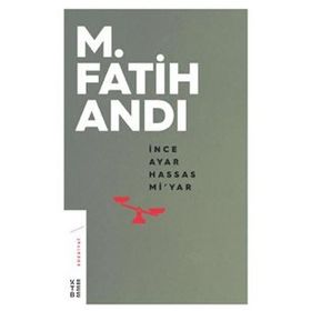 İnce Ayar Hassas Mi'yar - M. Fatih Andı
