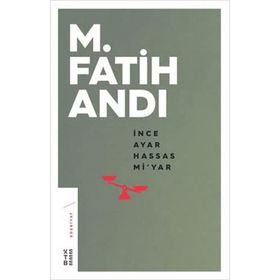 İnce Ayar Hassas Mi'yar - M. Fatih Andı