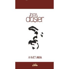 İnce Düşler - Ahmet Aka