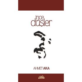 İnce Düşler - Ahmet Aka