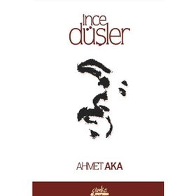 İnce Düşler - Ahmet Aka