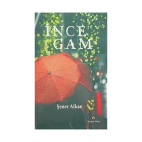 İnce Gam - Şener Alkan