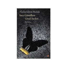 İnce Gönüllere Gönül İncileri - Abdurrahim Budak